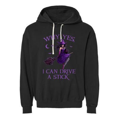 Why Yes I Can Drive A Stick Funny Halloween Witch Women Girl Garment-Dyed Fleece Hoodie