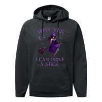 Why Yes I Can Drive A Stick Funny Halloween Witch Women Girl Performance Fleece Hoodie