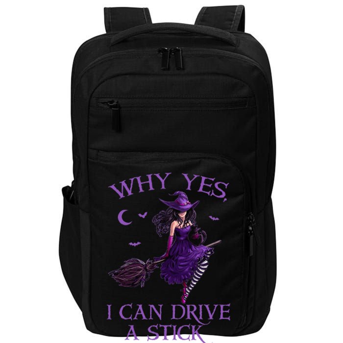 Why Yes I Can Drive A Stick Funny Halloween Witch Women Girl Impact Tech Backpack