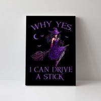 Why Yes I Can Drive A Stick Funny Halloween Witch Women Girl Canvas