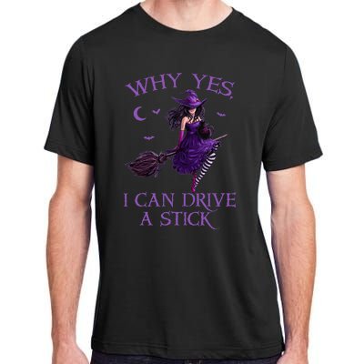 Why Yes I Can Drive A Stick Funny Halloween Witch Women Girl Adult ChromaSoft Performance T-Shirt