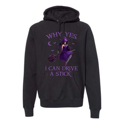 Why Yes I Can Drive A Stick Funny Halloween Witch Women Girl Premium Hoodie