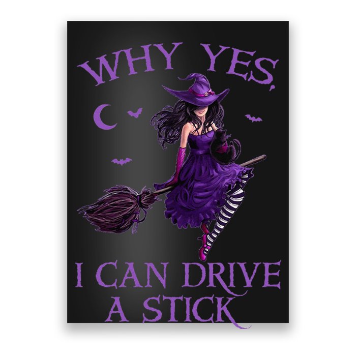 Why Yes I Can Drive A Stick Funny Halloween Witch Women Girl Poster