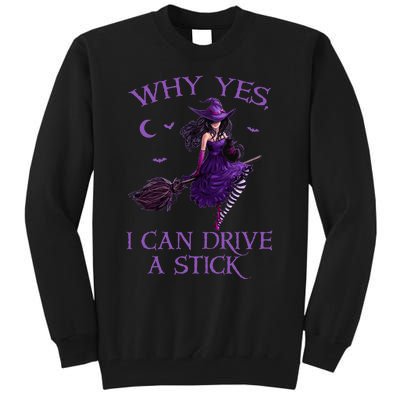 Why Yes I Can Drive A Stick Funny Halloween Witch Women Girl Tall Sweatshirt