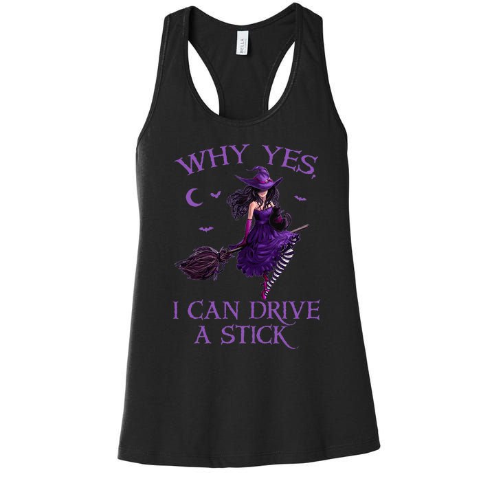 Why Yes I Can Drive A Stick Funny Halloween Witch Women Girl Women's Racerback Tank