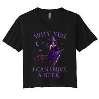 Why Yes I Can Drive A Stick Funny Halloween Witch Women Girl Women's Crop Top Tee