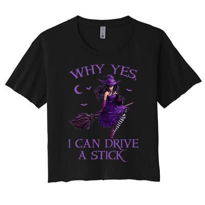 Why Yes I Can Drive A Stick Funny Halloween Witch Women Girl Women's Crop Top Tee