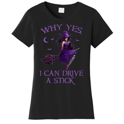 Why Yes I Can Drive A Stick Funny Halloween Witch Women Girl Women's T-Shirt