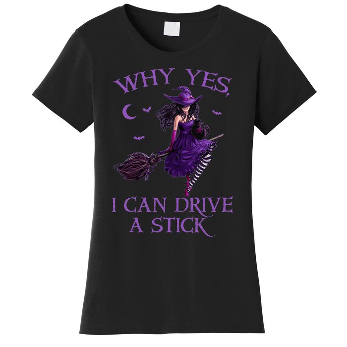 Why Yes I Can Drive A Stick Funny Halloween Witch Women Girl Women's T-Shirt