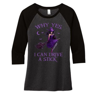 Why Yes I Can Drive A Stick Funny Halloween Witch Women Girl Women's Tri-Blend 3/4-Sleeve Raglan Shirt