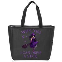 Why Yes I Can Drive A Stick Funny Halloween Witch Women Girl Zip Tote Bag