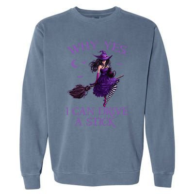 Why Yes I Can Drive A Stick Funny Halloween Witch Women Girl Garment-Dyed Sweatshirt