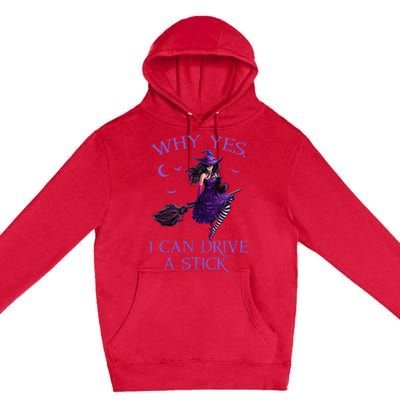 Why Yes I Can Drive A Stick Funny Halloween Witch Women Girl Premium Pullover Hoodie