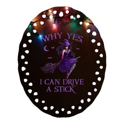 Why Yes I Can Drive A Stick Funny Halloween Witch Women Girl Ceramic Oval Ornament