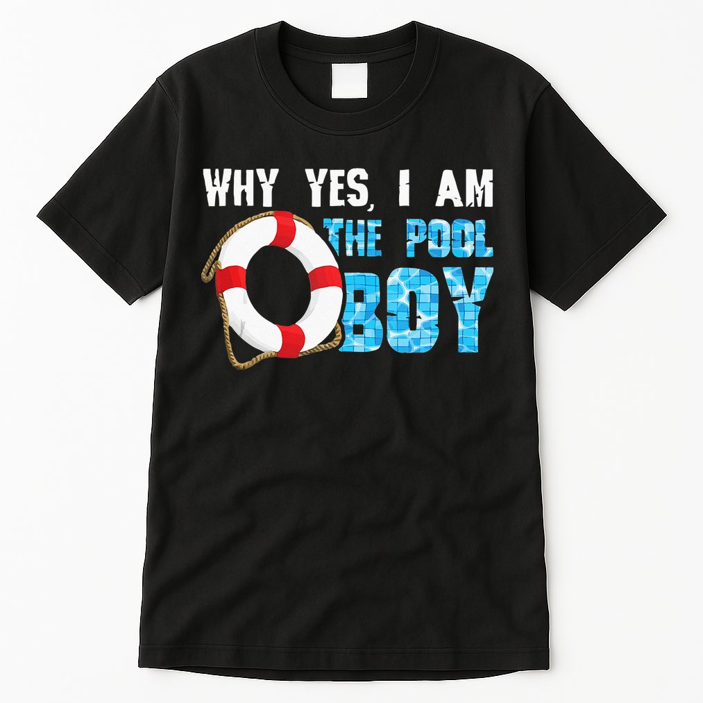 Why Yes I Am The Pool Boy Funny Swimmer Swimming Swim Gift Tall T-Shirt