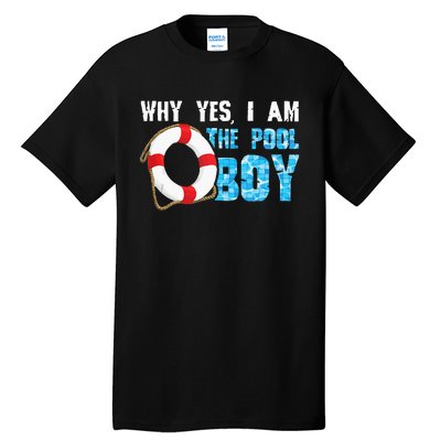 Why Yes I Am The Pool Boy Funny Swimmer Swimming Swim Gift Tall T-Shirt