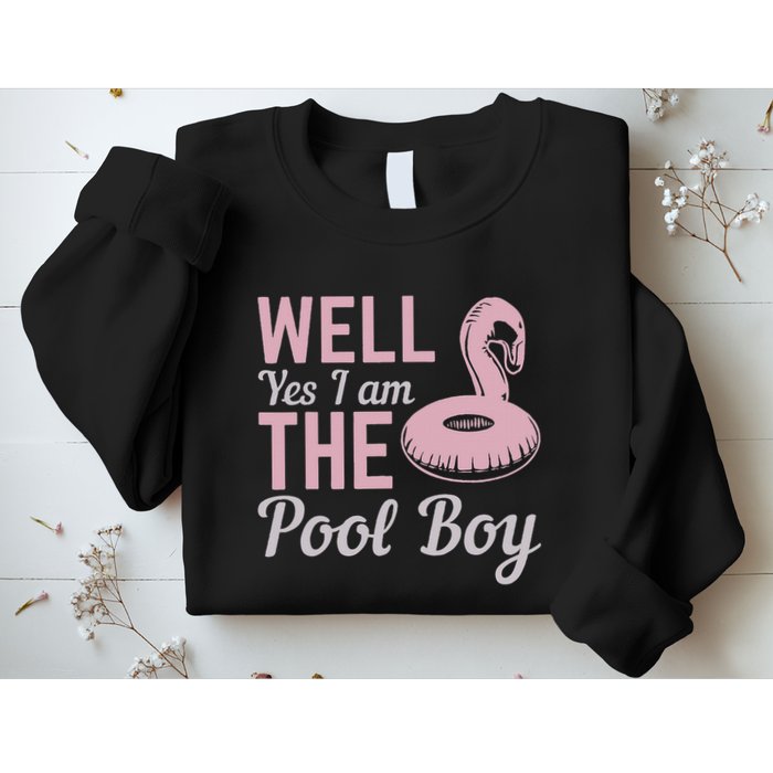 Well Yes I Am The Pool Boy Sweatshirt