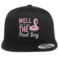 Well Yes I Am The Pool Boy Flat Bill Trucker Hat