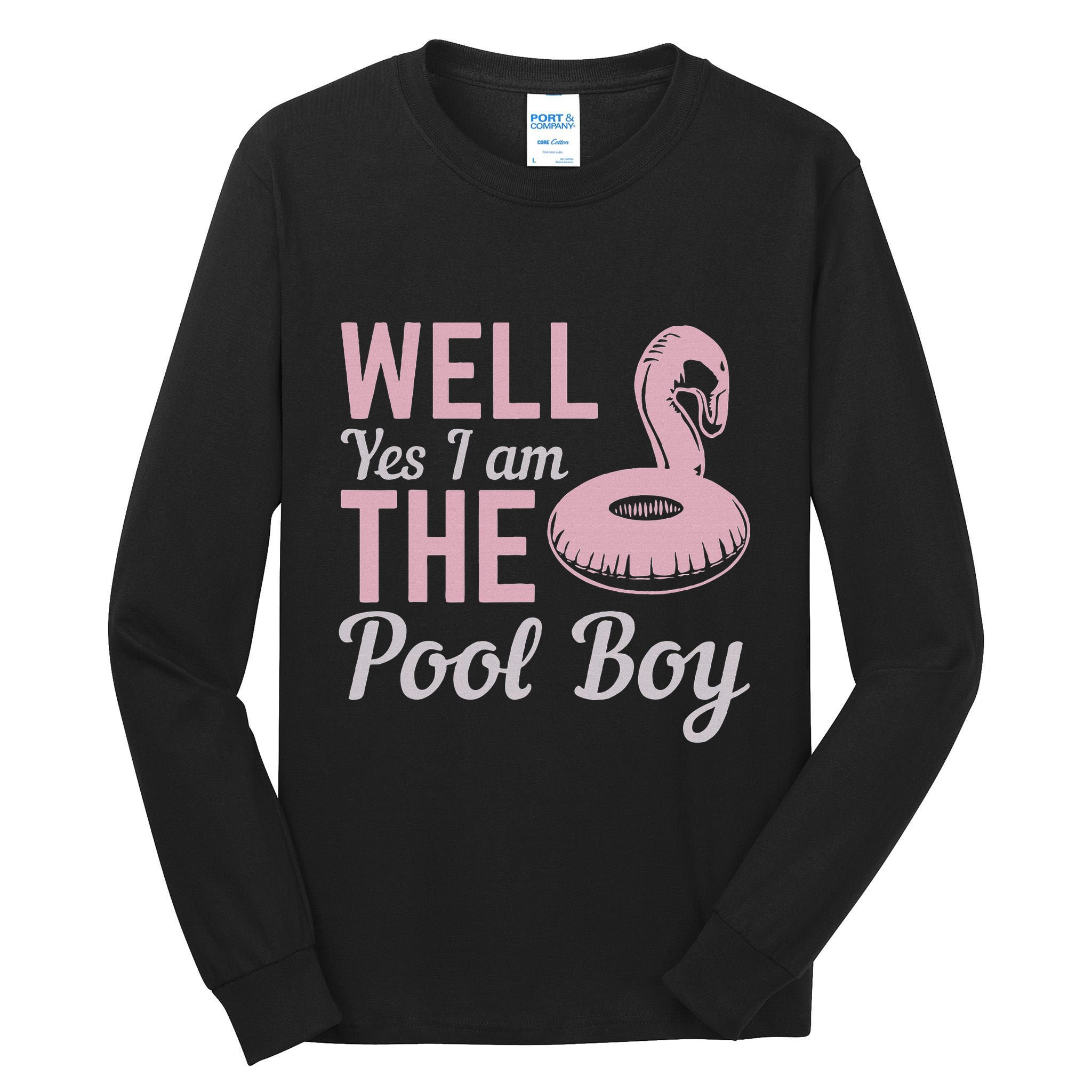 Well Yes I Am The Pool Boy Tall Long Sleeve T-Shirt