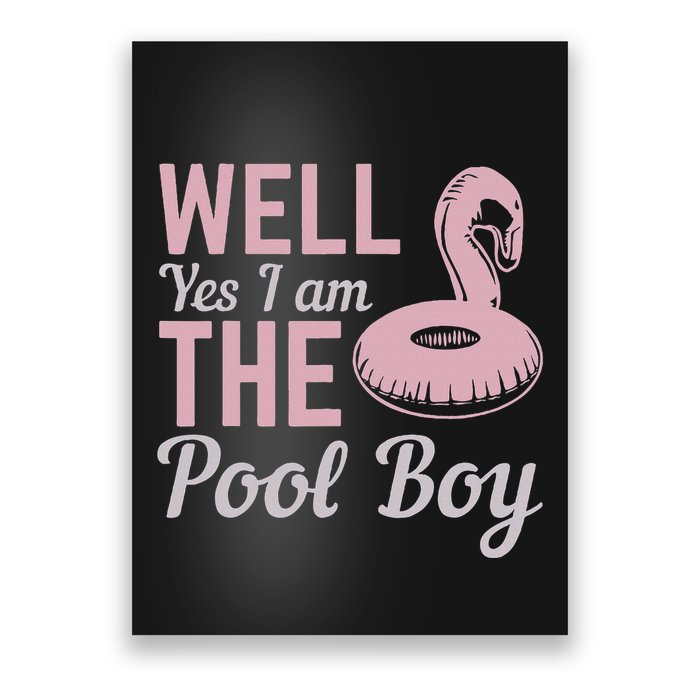 Well Yes I Am The Pool Boy Poster