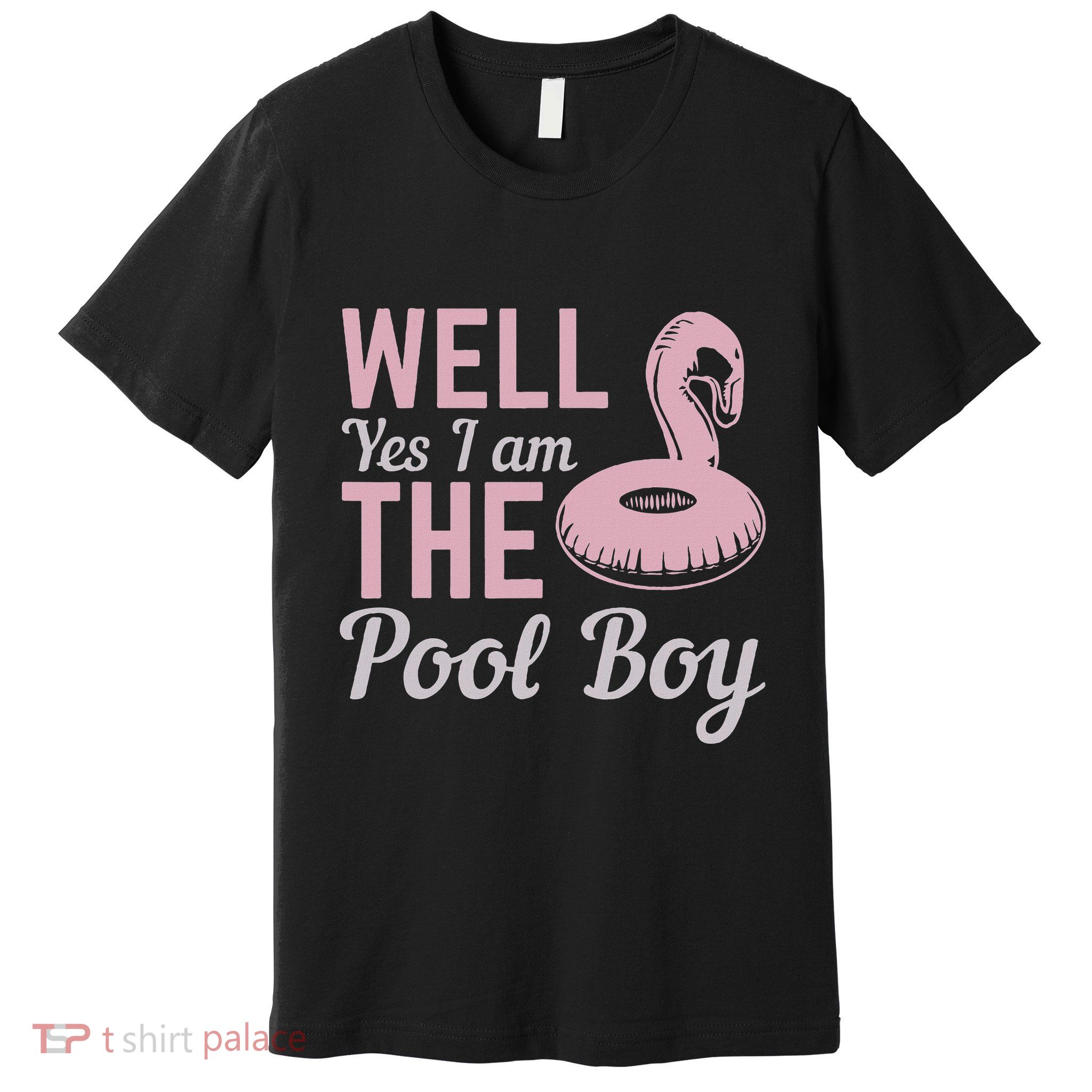 Well Yes I Am The Pool Boy Premium T-Shirt