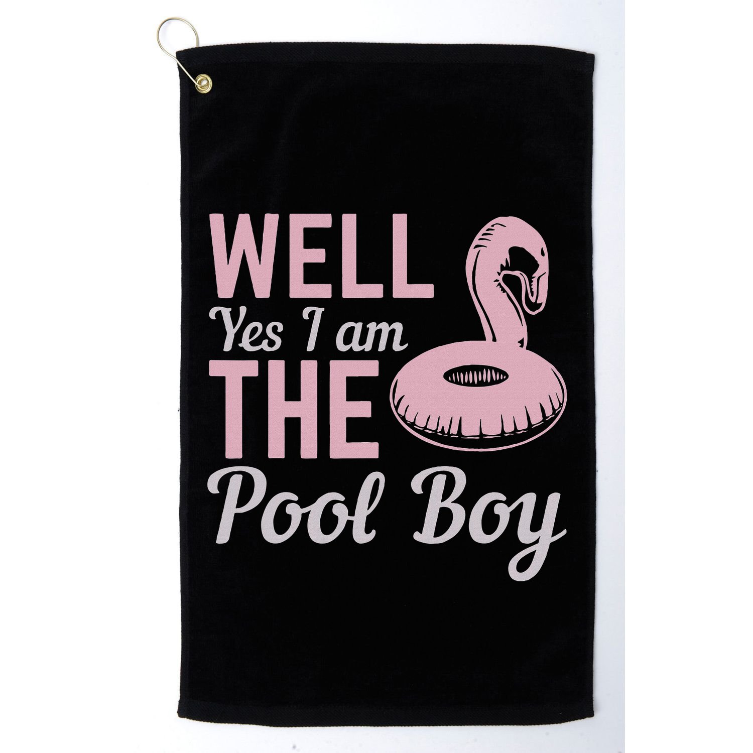 Well Yes I Am The Pool Boy Golf Towel