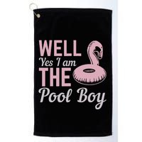 Well Yes I Am The Pool Boy Golf Towel