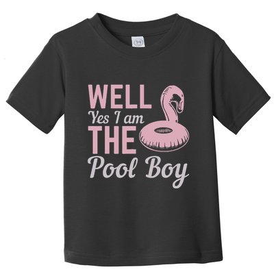 Well Yes I Am The Pool Boy Toddler T-Shirt