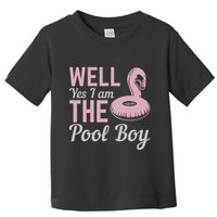 Well Yes I Am The Pool Boy Toddler T-Shirt