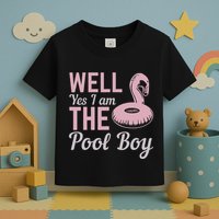 Well Yes I Am The Pool Boy Toddler T-Shirt