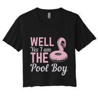 Well Yes I Am The Pool Boy Women's Crop Top Tee
