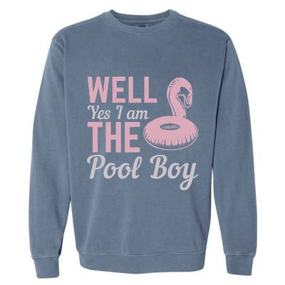 Well Yes I Am The Pool Boy Garment-Dyed Sweatshirt
