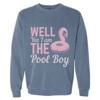 Well Yes I Am The Pool Boy Garment-Dyed Sweatshirt