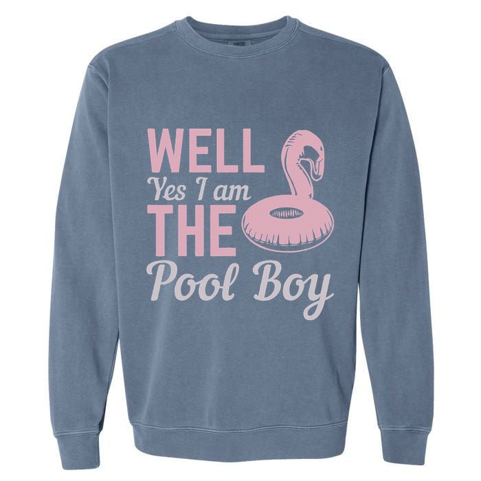 Well Yes I Am The Pool Boy Garment-Dyed Sweatshirt