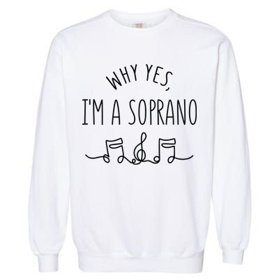 Why Yes I'm A Sopranino Musical Garment-Dyed Sweatshirt