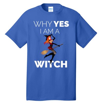 Why Yes I Am The Witch Halloween Novelty Art Meme Great Gift Tall T-Shirt