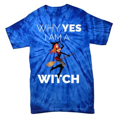 Why Yes I Am The Witch Halloween Novelty Art Meme Great Gift Tie-Dye T-Shirt