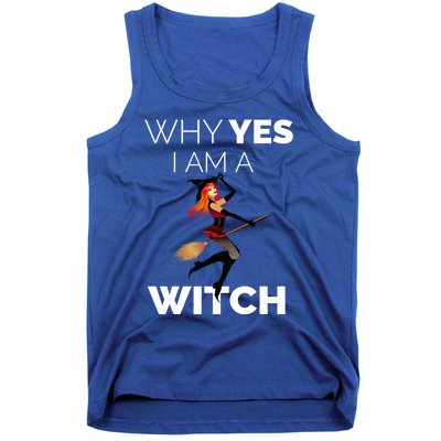 Why Yes I Am The Witch Halloween Novelty Art Meme Great Gift Tank Top