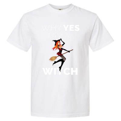 Why Yes I Am The Witch Halloween Novelty Art Meme Great Gift Garment-Dyed Heavyweight T-Shirt