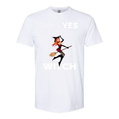 Why Yes I Am The Witch Halloween Novelty Art Meme Great Gift Softstyle CVC T-Shirt