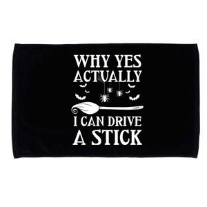 Why Yes I Can Drive A Stick Funny Halloween Witch Sarcastic Funny Gift Microfiber Hand Towel