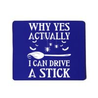 Why Yes I Can Drive A Stick Funny Halloween Witch Sarcastic Funny Gift Mousepad