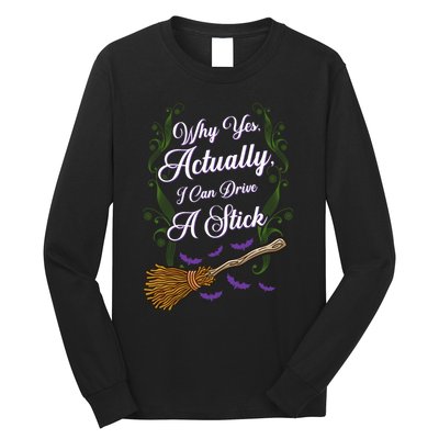 Why Yes I Can Drive A Stick Funny Halloween Witch Gift Long Sleeve Shirt