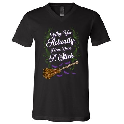 Why Yes I Can Drive A Stick Funny Halloween Witch Gift V-Neck T-Shirt