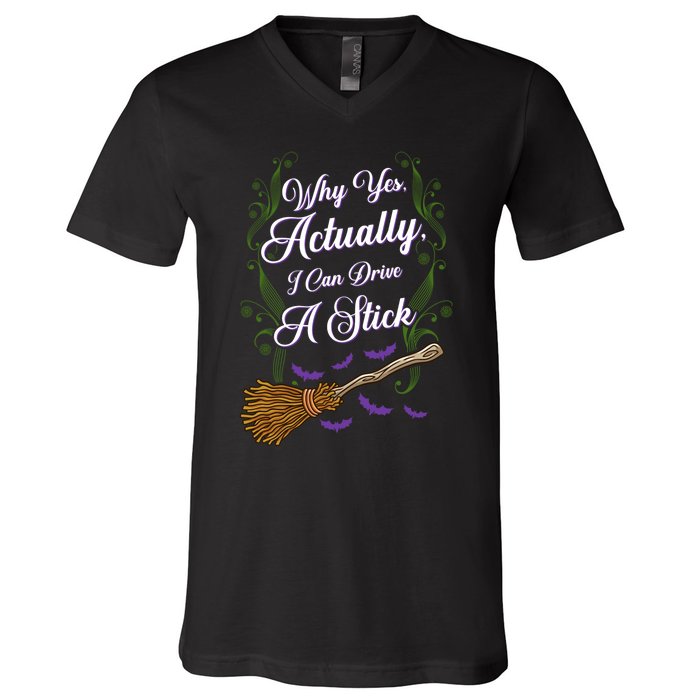 Why Yes I Can Drive A Stick Funny Halloween Witch Gift V-Neck T-Shirt