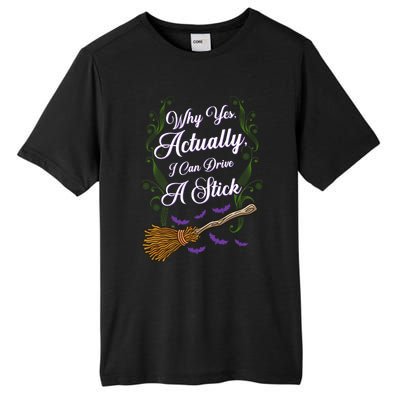 Why Yes I Can Drive A Stick Funny Halloween Witch Gift Tall Fusion ChromaSoft Performance T-Shirt