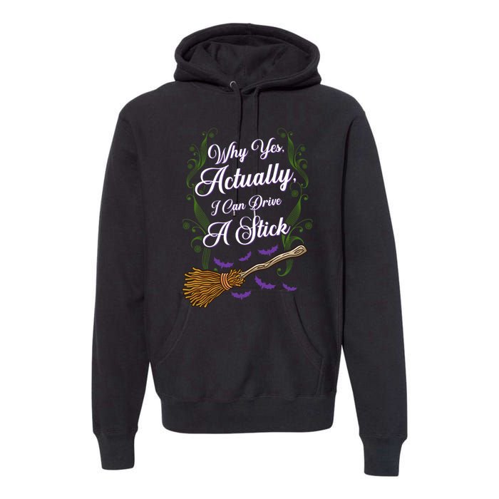 Why Yes I Can Drive A Stick Funny Halloween Witch Gift Premium Hoodie