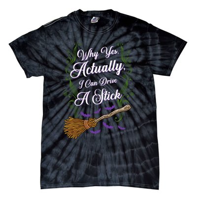 Why Yes I Can Drive A Stick Funny Halloween Witch Gift Tie-Dye T-Shirt