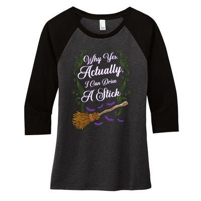 Why Yes I Can Drive A Stick Funny Halloween Witch Gift Women's Tri-Blend 3/4-Sleeve Raglan Shirt