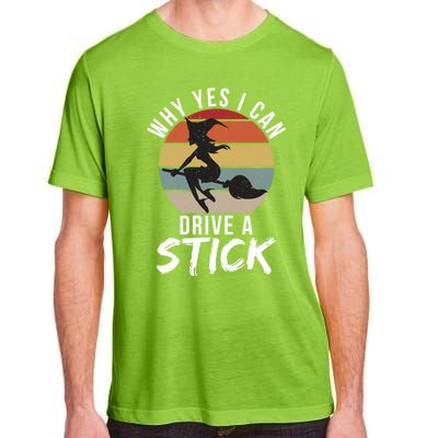 Why Yes I Can Drive A Stick Funny Witch Halloween Saying Gift Adult ChromaSoft Performance T-Shirt